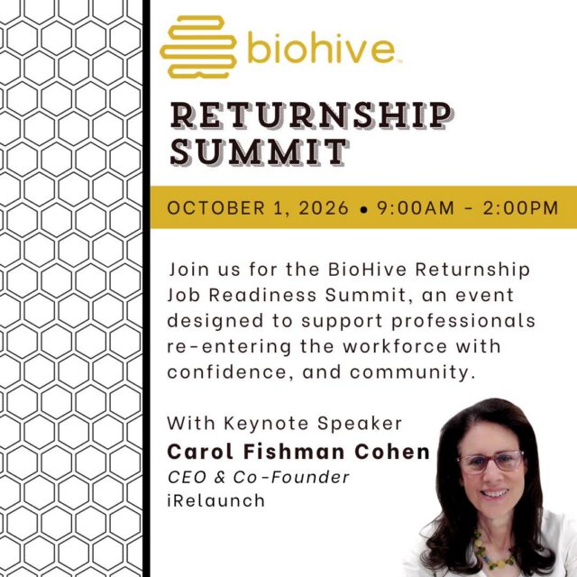 Do you know someone looking to get back into the workforce?
Have them join us for the BioHive Returnship Job Readiness Summit, a free event designed to support professionals re-entering the workforce with confidence and community.
Agenda
9:00-9:20 Check In and Breakfast
9:20-9:30 Welcome
9:30-10:30 Carol Fishman Cohen Keynote
10:30-10:40 Break
10:40-11:40 AI Workshop with Matthew Pecsok, MS
11:45-12:30 Returner Panel with Shay Baker
12:30-1:00 Lunch and Headshots with Dani Corbett
1:00-2:00 Resume and Self Brand workshop with Lacey Marakis
2:00-2:30 Networking
What to expect:
🐝 Build a community of returners
💡 Hear from local and national returnship leaders
💼 Learn how companies can better support returning professionals
📝 Participate in workshops and resume reviews
📸 Get a free professional headshot
💛 Find the confidence and connections to put yourself back out there
See the agenda, learn more about the event at the link in bio